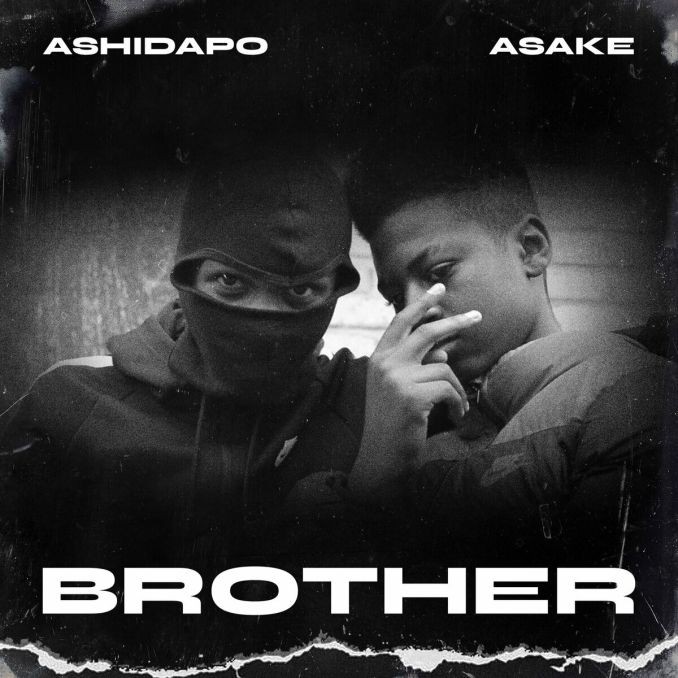 Ashidapo Ft. Asake - Brother