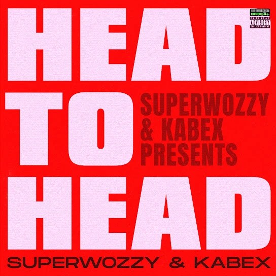 Superwozzy Ft. Kabex – Head To Head